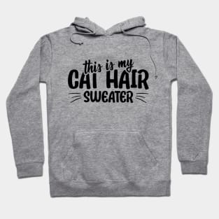 This is my cat hair sweater funny cat quote Hoodie